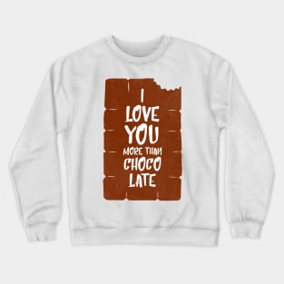 I love you more than chocolate Crewneck Sweatshirt